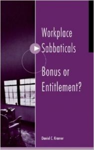 Workplace Sabbaticals: Bonus or Entitlement?: Book by Daniel C. Kramer