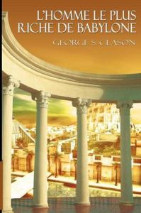 L'Homme Le Plus Riche De Babylone / The Richest Man in Babylon (French Edition): Book by George S. Clason