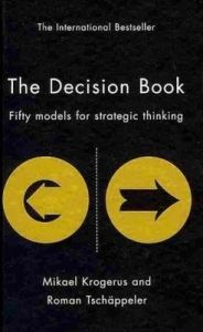 The Decision Book: Fifty Models for Strategic Thinking: Book by Mikael Krogerus The Decision Book: Fifty Models for Strategic Thinking: Book by Mikael Krogerus