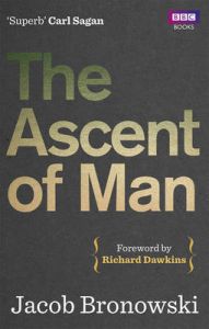 The Ascent Of Man: Book by Jacob Bronowski