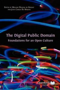 The Digital Public Domain: Foundations for an Open Culture The Digital Public Domain: Foundations for an Open Culture