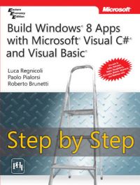 Build Windows 8 Apps with Microsoft Visual C# and Visual Basic Step by Step (English) (Paperback): Book by Paolo Pialorsi, Luca Regnicoli Build Windows 8 Apps with Microsoft Visual C# and Visual Basic Step by Step (English) (Paperback): Book by Paolo Pialorsi, Luca Regnicoli