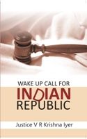 Wake Up Call For Indian Republic: Book by Justice V R Krishna Iyer Wake Up Call For Indian Republic: Book by Justice V R Krishna Iyer