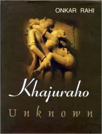 Khajuraho Unknown: Book by Onkar Rahi