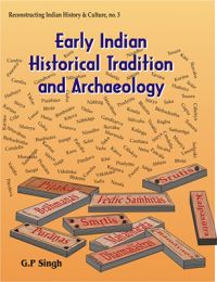 Early Indian Historical Tradition and Archaeology: Puranic Kingdoms and Dynasties with Genealogies: Book by G. P. Singh Early Indian Historical Tradition and Archaeology: Puranic Kingdoms and Dynasties with Genealogies: Book by G. P. Singh