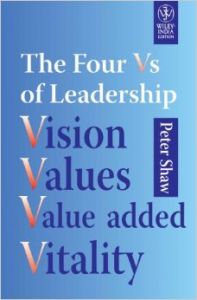 The Four Vs Of Leadership: Vision, Values, Value Added Vitality (English) 01 Edition (Paperback): Book by Peter Shaw The Four Vs Of Leadership: Vision, Values, Value Added Vitality (English) 01 Edition (Paperback): Book by Peter Shaw
