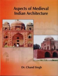 Aspects of Medival IndianArchitecture : Book by Chand Singh Aspects of Medival IndianArchitecture : Book by Chand Singh