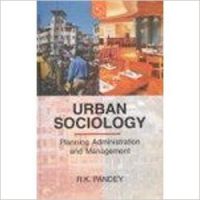 Urban Sociology: Planning Administration and Management (English) 01 Edition (Paperback): Book by R. K. Pandey