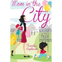 Mom in the City: Book by Kausalya Saptharishi Mom in the City: Book by Kausalya Saptharishi