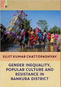 Gender Inequality  Popular Culture and Resistance in Bankura District: Book by Sujit Kumar Chattopadhyay
