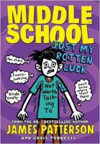 Middle School: Just My Rotten Luck (English) (Paperback): Book by James Patterson