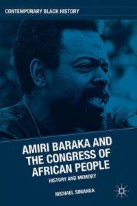 Amiri Baraka and the Congress of African People: History and Memory: Book by Michael Simanga