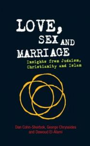 Love, Sex and Marriage: Insights from Judaism, Christianity and Islam: Book by Dan Cohn-Sherbok