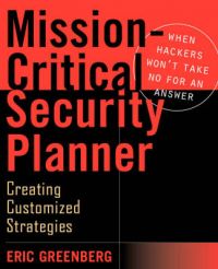 Mission-critical Security Planner: When Hackers Won't Take No for an Answer: Book by Eric Greenberg Mission-critical Security Planner: When Hackers Won't Take No for an Answer: Book by Eric Greenberg