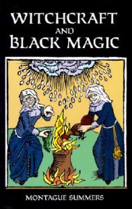 Witchcraft and Black Magic: Book by Montague Summers