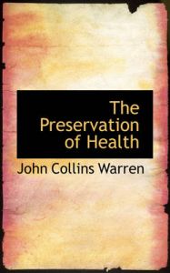 The Preservation of Health: Book by John Collins Warren
