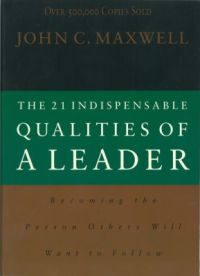 The 21 Indispensable Qualities of a Leader : Becoming the Person Others will Want to Follow (English) (Paperback): Book by John C. Maxwell The 21 Indispensable Qualities of a Leader : Becoming the Person Others will Want to Follow (English) (Paperback): Book by John C. Maxwell