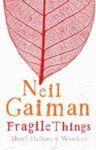Fragile Things: Book by Neil Gaiman Fragile Things: Book by Neil Gaiman