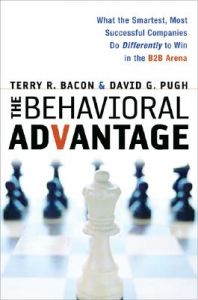 Behavioral Advantage: What the Smartest, Most Successful Companies Do Differently to Win in the B2B Arena: Book by T. Bacon Behavioral Advantage: What the Smartest, Most Successful Companies Do Differently to Win in the B2B Arena: Book by T. Bacon