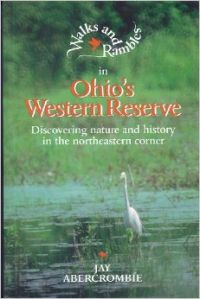 Walks and Rambles in Ohio\'s Western Reserve: Discovering Nature and History in the North Eastern Corner (Walks & Rambles Guides) (English) (Paperback): Book by Jay Abercrombie Walks and Rambles in Ohio\'s Western Reserve: Discovering Nature and History in the North Eastern Corner (Walks & Rambles Guides) (English) (Paperback): Book by Jay Abercrombie
