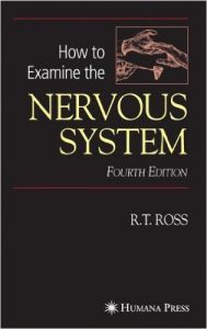 How To Examine The Nervous System (English) 4th ed. 2006 Edition (Soft Cover): Book by Robert T. Ross How To Examine The Nervous System (English) 4th ed. 2006 Edition (Soft Cover): Book by Robert T. Ross
