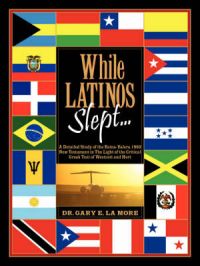 While Latinos Slept...: Book by Gary, E LaMore