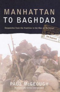 Manhattan to Baghdad: Despatches from the Frontline in the War on Terrorism: Book by Paul McGeough Manhattan to Baghdad: Despatches from the Frontline in the War on Terrorism: Book by Paul McGeough