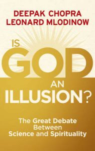 Is God an Illusion: The Great Debate Between Science and Spirituality: Book by Deepak Chopra Is God an Illusion: The Great Debate Between Science and Spirituality: Book by Deepak Chopra