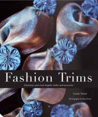 Fashion Trims: Customise and Create Clothes and Accessories: Book by Louise Turner