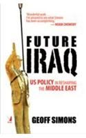 Future Iraq: Us Policy in Reshaping the Middle East: Book by Geoff Simons Future Iraq: Us Policy in Reshaping the Middle East: Book by Geoff Simons