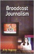 Broadcast Journalism 01 Edition (Paperback): Book by D.N. Kaapor