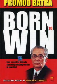 Born to Win: Book by Promod Batra Born to Win: Book by Promod Batra