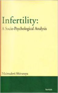 Infertility a socio psychological analysis (Hardcover): Book by Maitradevi Shivaraya Infertility a socio psychological analysis (Hardcover): Book by Maitradevi Shivaraya