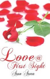 Love @ First Sight: Book by Arun Arora Love @ First Sight: Book by Arun Arora