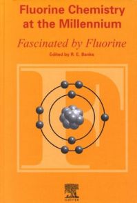 Fluorine Chemistry at the Millennium: Fascinated by Fluorine: Book by R.E. Banks Fluorine Chemistry at the Millennium: Fascinated by Fluorine: Book by R.E. Banks