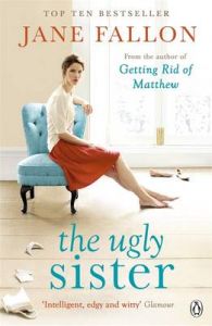 The Ugly Sister: Book by Jane Fallon The Ugly Sister: Book by Jane Fallon