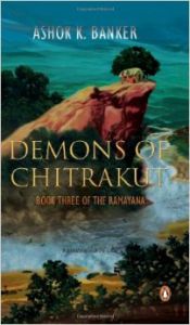 Demons of Chitrakut : Book Three of the Ramayana (English): Book by Ashok Banker