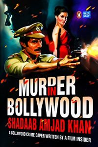Murder in Bollywood: Book by Shadaab Amjad Khan