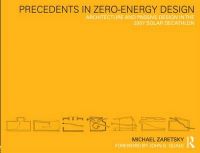 Precedents in Zero-energy Design: Architecture and Passive Design in the 2007 Solar Decathlon: Book by Michael Zaretsky