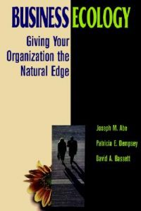 Business Ecology: Giving Your Organization the Natural Edge: Book by Joseph M. Abe