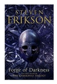 Forge of Darkness: Book by Steven Erikson Forge of Darkness: Book by Steven Erikson
