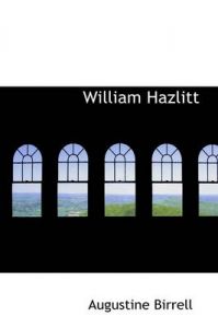 William Hazlitt: Book by Augustine Birrell