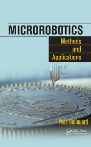 Microrobotics: Methods and Applications: Book by Yves Bellouard Microrobotics: Methods and Applications: Book by Yves Bellouard