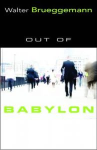Out of Babylon: Book by Walter Brueggemann Out of Babylon: Book by Walter Brueggemann
