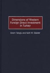 Dimensions of Western Foreign Direct Investment in Turkey: Book by Ekrem Tatoglu Dimensions of Western Foreign Direct Investment in Turkey: Book by Ekrem Tatoglu