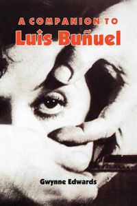 A Companion to Luis Bunuel: Book by Gwynne Edwards
