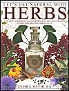 Let's Get Natural with Herbs: The Most Complete A-Z Reference for Utilizing Herbs For Health and Beauty: Book by Debra Rayburn Let's Get Natural with Herbs: The Most Complete A-Z Reference for Utilizing Herbs For Health and Beauty: Book by Debra Rayburn