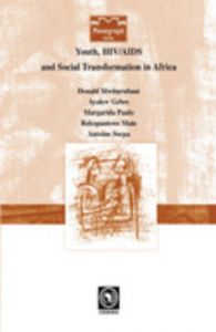 Youth, HIV/AIDS and Social Transformations in Africa: Book by Donald Anthony Mwiturubani
