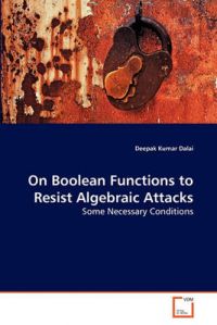 On Boolean Functions to Resist Algebraic Attacks: Book by Deepak Kumar Dalai
