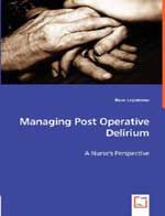 Managing Post Operative Delirium - A Nurse's Perspective: Book by Rose Lopetrone Managing Post Operative Delirium - A Nurse's Perspective: Book by Rose Lopetrone